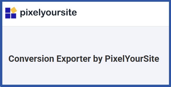 Conversion Exporter by PixelYourSite